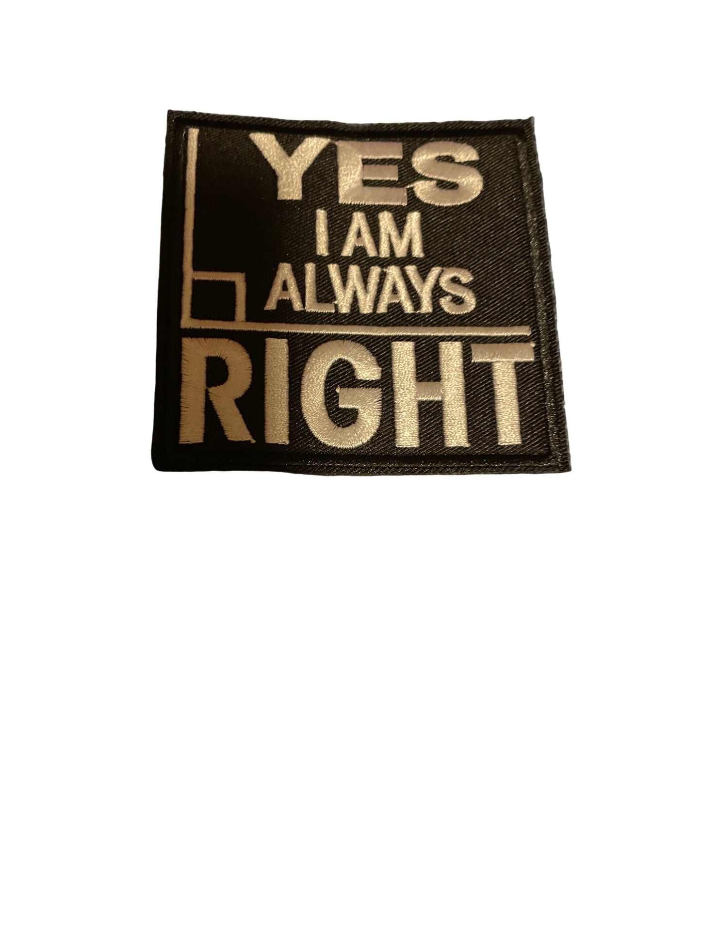 Yes I am always right