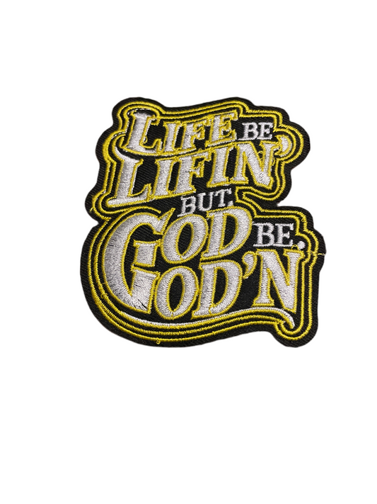 Life be Lifin but God be God’s